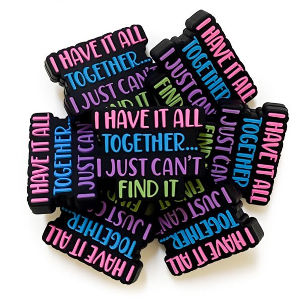 Matte I Have It All Together I Just Can't Find It Silicone Focals Lenght 30mm, Width 25mm(Package of 10)